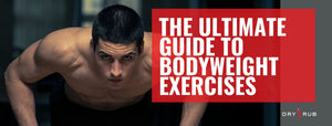 Your Ultimate Guide to Bodyweight Exercises